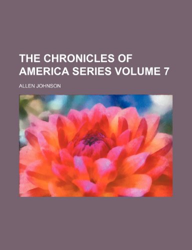 The Chronicles of America series Volume 7 (9781151970626) by Johnson, Allen