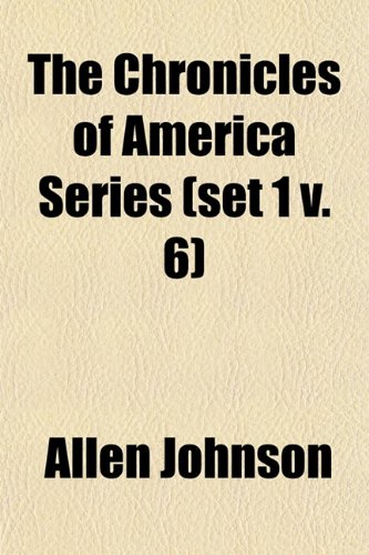 The Chronicles of America Series (set 1 v. 6) (9781151970954) by Johnson, Allen