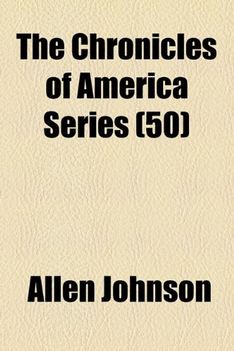 The Chronicles of America Series (50) (9781151972033) by Johnson, Allen