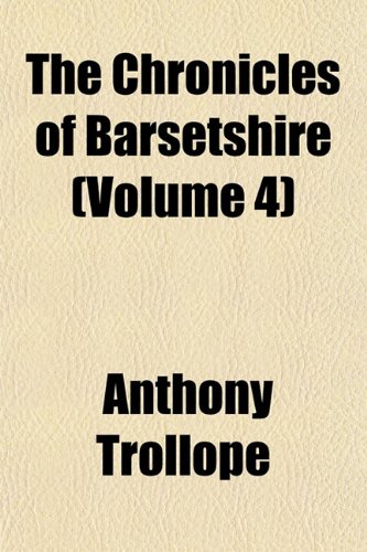 9781151972217: The Chronicles of Barsetshire (Volume 4)