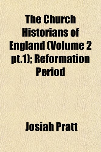 The Church Historians of England (Volume 2 pt.1); Reformation Period (9781151972804) by Pratt, Josiah