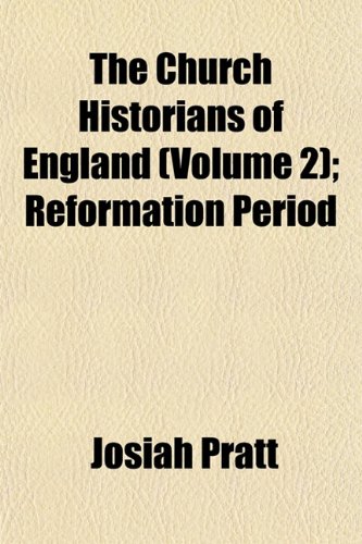 The Church Historians of England (Volume 2); Reformation Period (9781151972835) by Pratt, Josiah