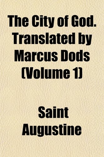 The City of God. Translated by Marcus Dods (Volume 1) (9781151975362) by Augustine, Saint