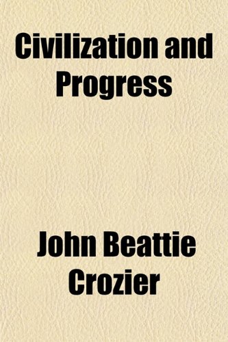 Civilization and Progress (9781151976802) by Crozier, John Beattie