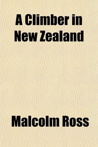 A Climber in New Zealand (9781151978332) by Ross, Malcolm