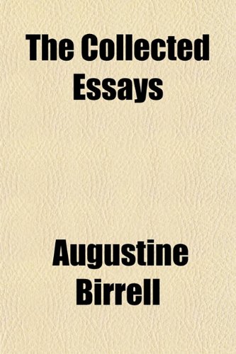 The Collected Essays (9781151981035) by Birrell, Augustine