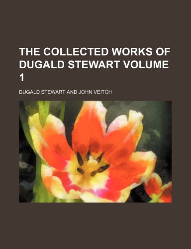 The collected works of Dugald Stewart Volume 1 (9781151981592) by Stewart, Dugald