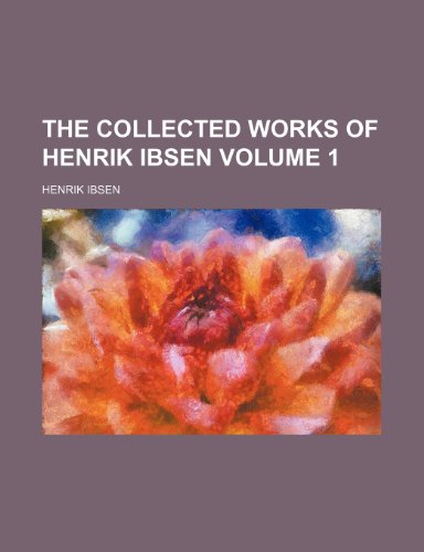 The collected works of Henrik Ibsen Volume 1 (9781151981813) by Ibsen, Henrik