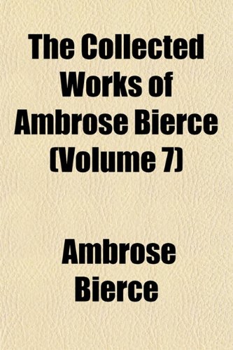 9781151981899: The Collected Works of Ambrose Bierce (Volume 7)