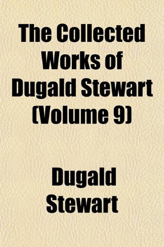 The Collected Works of Dugald Stewart (Volume 9) (9781151982056) by Stewart, Dugald