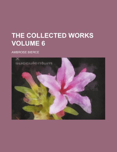 The collected works Volume 6 (9781151982643) by Bierce, Ambrose