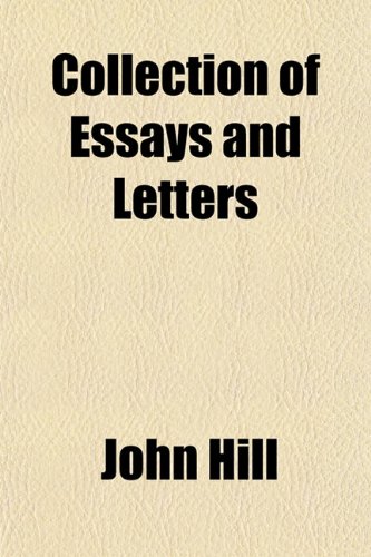 Collection of Essays and Letters (9781151983022) by Hill, John