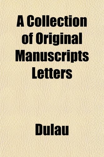 A Collection of Original Manuscripts, Letters (9781151984098) by Dulau And Co., Ltd.