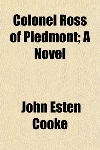 Colonel Ross of Piedmont; A Novel (9781151985200) by Cooke, John Esten