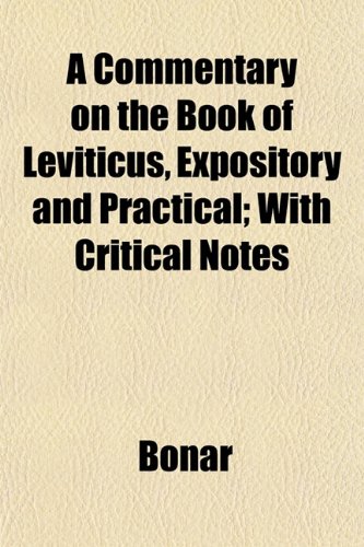 A Commentary on the Book of Leviticus, Expository and Practical; With Critical Notes (9781151988263) by Bonar