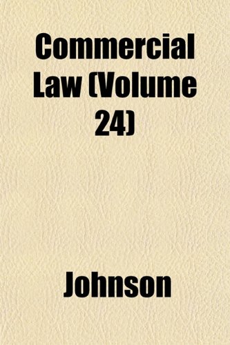 Commercial Law (Volume 24) (9781151988805) by Johnson