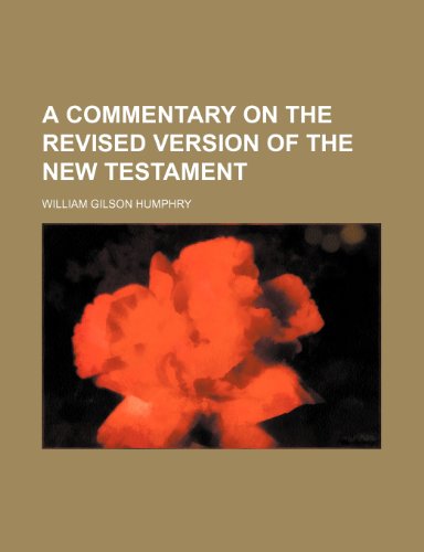A commentary on the revised version of the New Testament (9781151989673) by Humphry, William Gilson