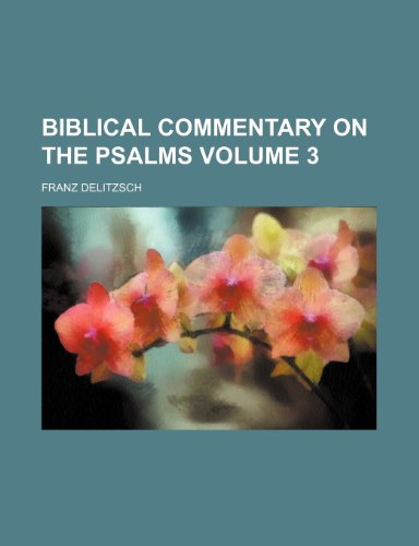 Biblical commentary on the Psalms Volume 3 (9781151990167) by Delitzsch, Franz