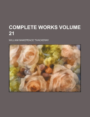 Complete works Volume 21 (9781151994363) by Thackeray, William Makepeace