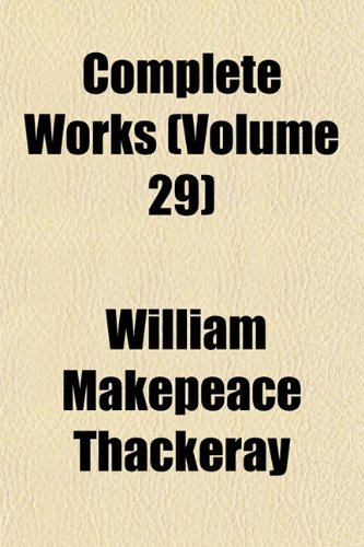 Complete Works (Volume 29) (9781151994448) by Thackeray, William Makepeace