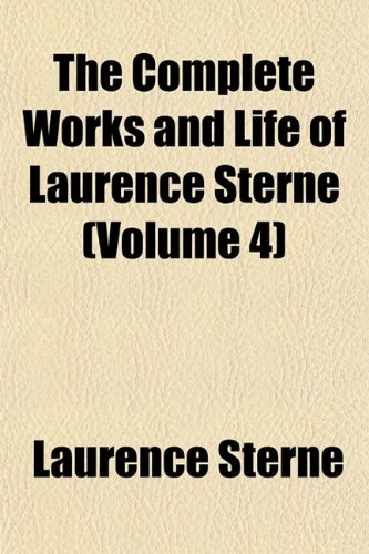 The Complete Works and Life of Laurence Sterne (Volume 4) (9781151995162) by Sterne, Laurence