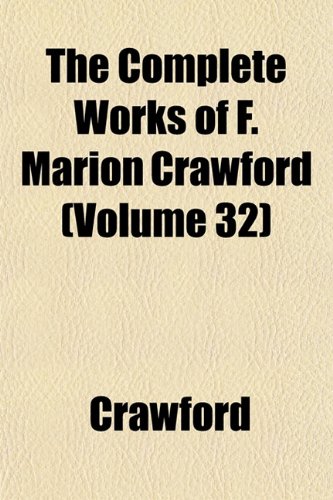 The Complete Works of F. Marion Crawford (Volume 32) (9781151995414) by Crawford