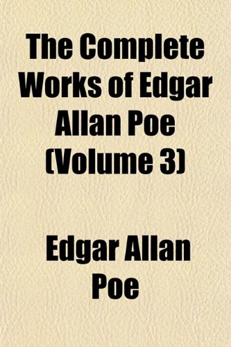 The Complete Works of Edgar Allan Poe (Volume 3) (9781151997920) by Poe, Edgar Allan