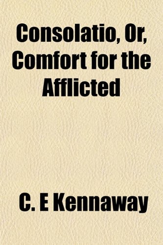 9781152002357: Consolatio, Or, Comfort for the Afflicted