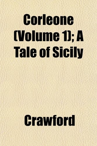 Corleone (Volume 1); A Tale of Sicily (9781152003521) by Crawford