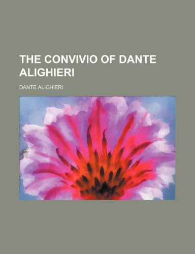 The Convivio of Dante Alighieri (9781152004443) by Alighieri, Dante