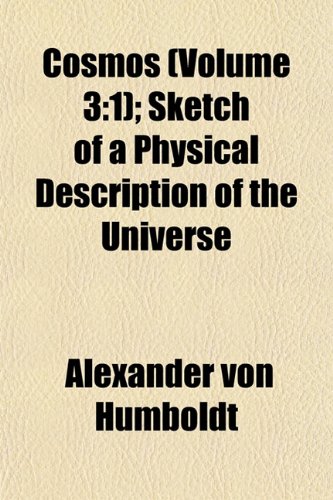 Cosmos (Volume 3: 1); Sketch of a Physical Description of the Universe (9781152006409) by Humboldt, Alexander Von