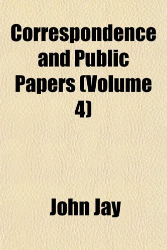 9781152007741: Correspondence and Public Papers (Volume 4)