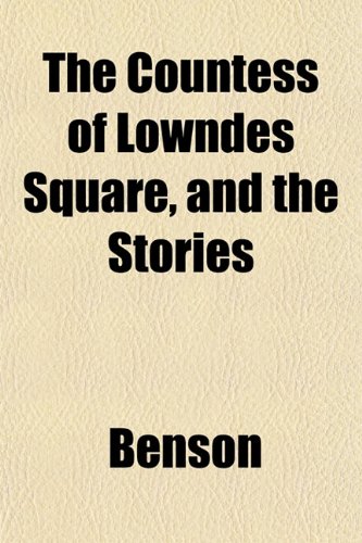 The Countess of Lowndes Square, and the Stories (9781152008274) by Benson