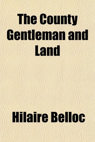 The County Gentleman and Land (9781152010178) by Belloc, Hilaire