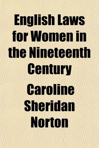 English Laws for Women in the Nineteenth Century (9781152015609) by Norton, Caroline Sheridan