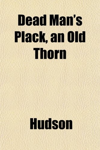 Dead Man's Plack, an Old Thorn (9781152019362) by Hudson