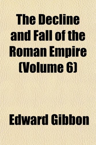 The Decline and Fall of the Roman Empire (Volume 6) (9781152020849) by Gibbon, Edward