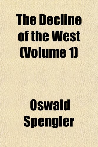 The Decline of the West (Volume 1) (9781152021198) by Spengler, Oswald