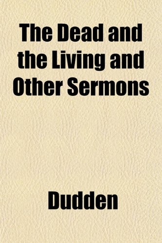 The Dead and the Living and Other Sermons (9781152021648) by Dudden