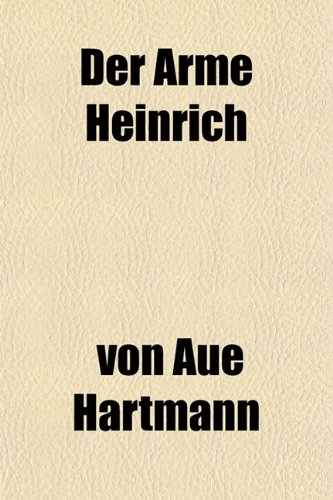 Der Arme Heinrich (9781152023116) by Hartmann, Von Aue