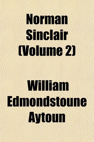 Norman Sinclair (Volume 2) (9781152027626) by Aytoun, William Edmondstoune