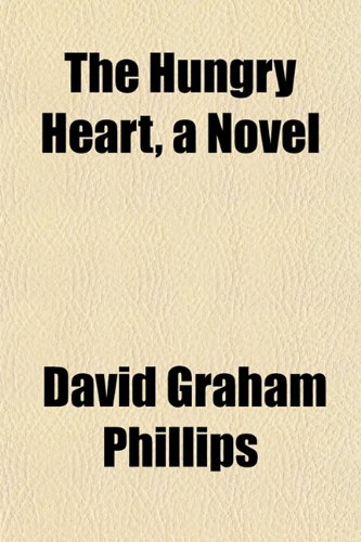 The Hungry Heart, a Novel (9781152027817) by Phillips, David Graham