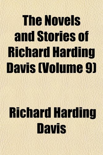 The Novels and Stories of Richard Harding Davis (Volume 9) (9781152028050) by Davis, Richard Harding