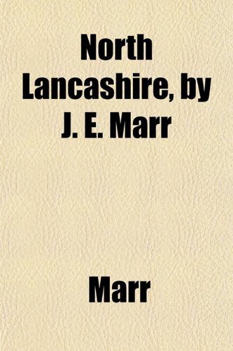 North Lancashire, by J. E. Marr (9781152028753) by Marr
