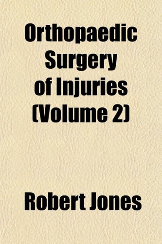 Orthopaedic Surgery of Injuries (Volume 2) (9781152030398) by Jones, Robert