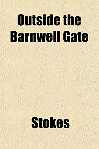 Outside the Barnwell Gate (9781152031227) by Stokes