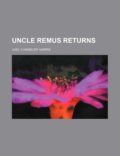 Uncle Remus returns (9781152034594) by Harris, Joel Chandler