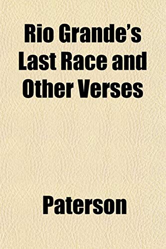 Rio Grande's Last Race and Other Verses (9781152035539) by Paterson