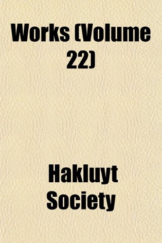 Works (Volume 22) (9781152038103) by Society, Hakluyt