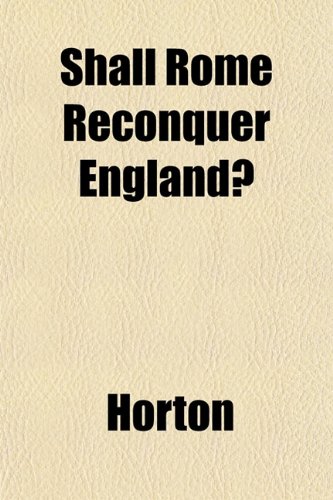 9781152038554: Shall Rome Reconquer England?